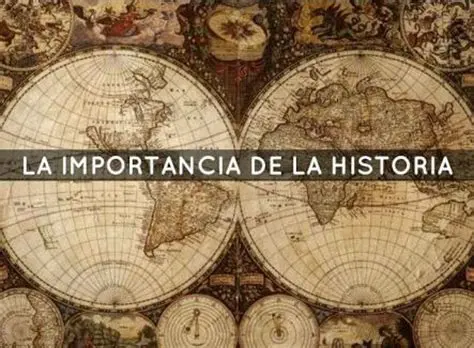 Importancia de la historia en la sociedad