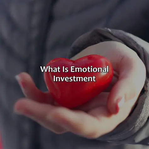 Increased Emotional Investment