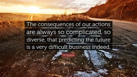 The Consequences of Our Actions