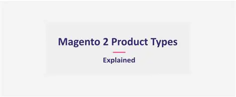 Understanding Magento 2 Product Types
